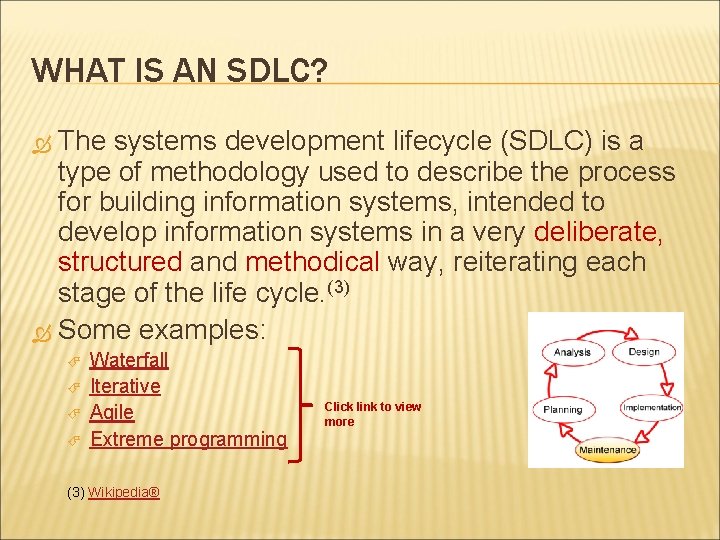 WHAT IS AN SDLC? The systems development lifecycle (SDLC) is a type of methodology