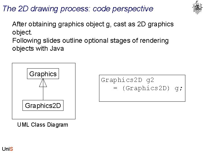 The 2 D drawing process: code perspective After obtaining graphics object g, cast as