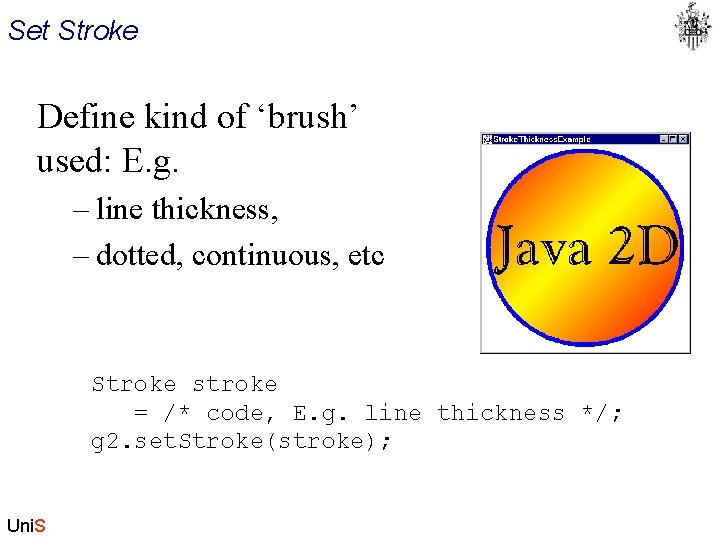 Set Stroke Define kind of ‘brush’ used: E. g. – line thickness, – dotted,