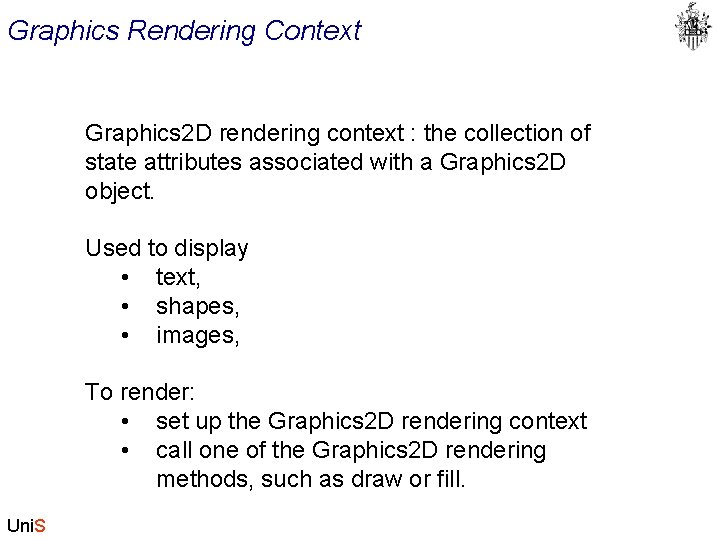 Graphics Rendering Context Graphics 2 D rendering context : the collection of state attributes