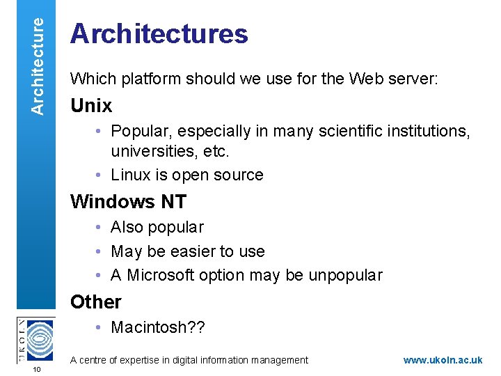 Architectures Which platform should we use for the Web server: Unix • Popular, especially