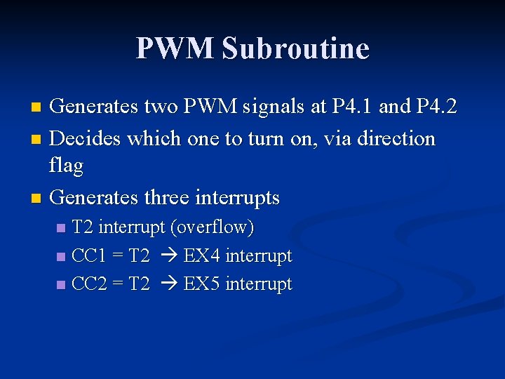PWM Subroutine Generates two PWM signals at P 4. 1 and P 4. 2 PWM Subroutine Generates two PWM signals at P 4. 1 and P 4. 2