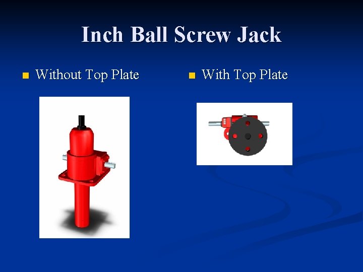 Inch Ball Screw Jack n Without Top Plate n With Top Plate Inch Ball Screw Jack n Without Top Plate n With Top Plate