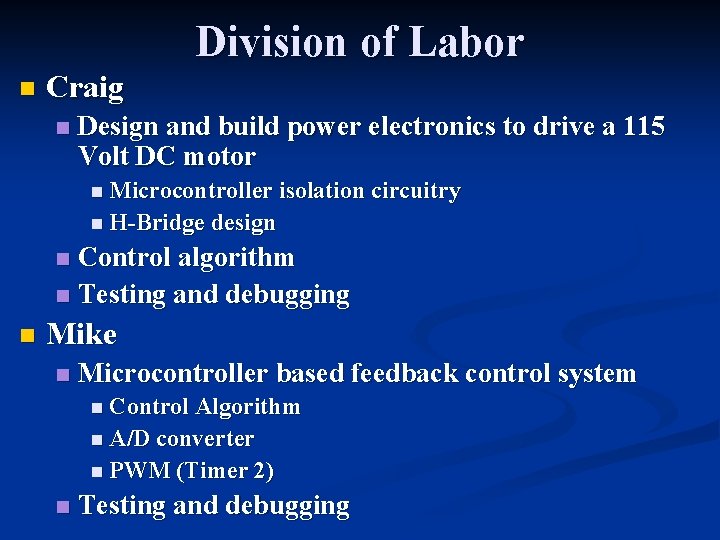 Division of Labor n Craig n Design and build power electronics to drive a Division of Labor n Craig n Design and build power electronics to drive a