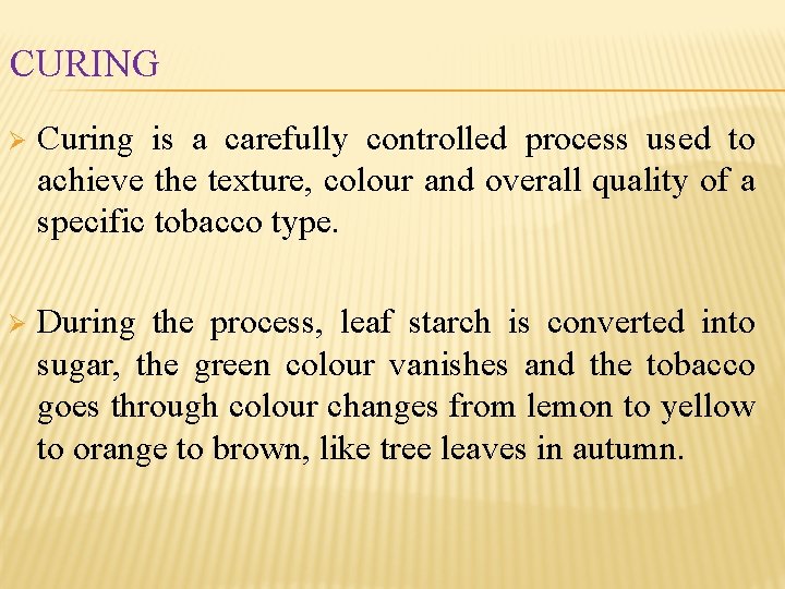 CURING Ø Curing is a carefully controlled process used to achieve the texture, colour