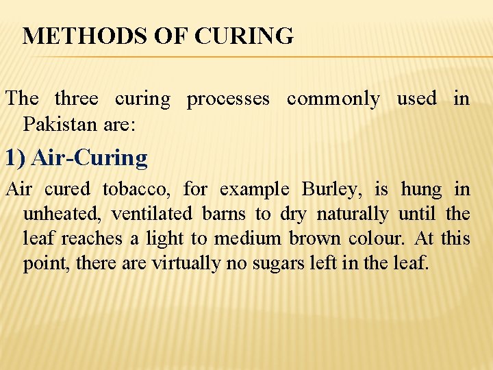 METHODS OF CURING The three curing processes commonly used in Pakistan are: 1) Air-Curing
