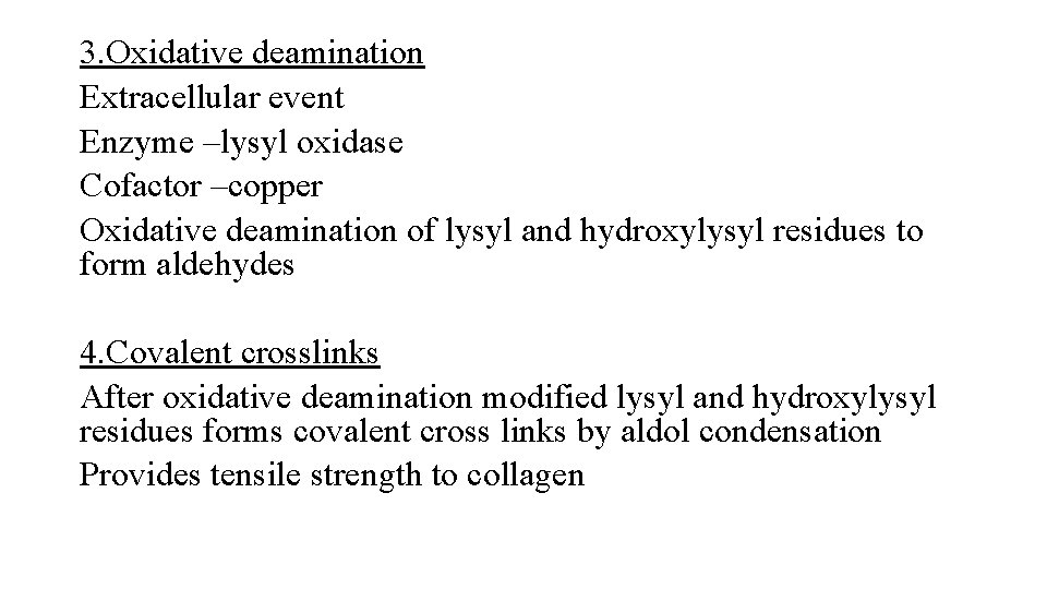 3. Oxidative deamination Extracellular event Enzyme –lysyl oxidase Cofactor –copper Oxidative deamination of lysyl
