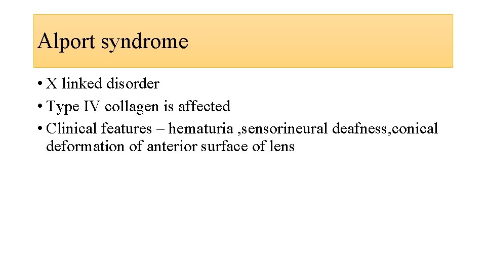 Alport syndrome • X linked disorder • Type IV collagen is affected • Clinical