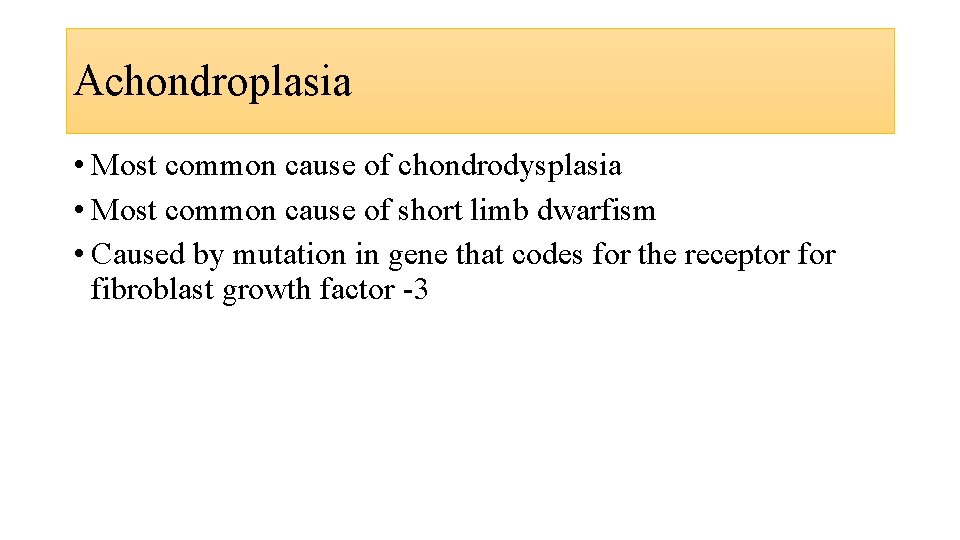 Achondroplasia • Most common cause of chondrodysplasia • Most common cause of short limb Achondroplasia • Most common cause of chondrodysplasia • Most common cause of short limb