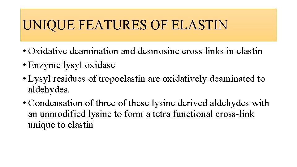 UNIQUE FEATURES OF ELASTIN • Oxidative deamination and desmosine cross links in elastin •
