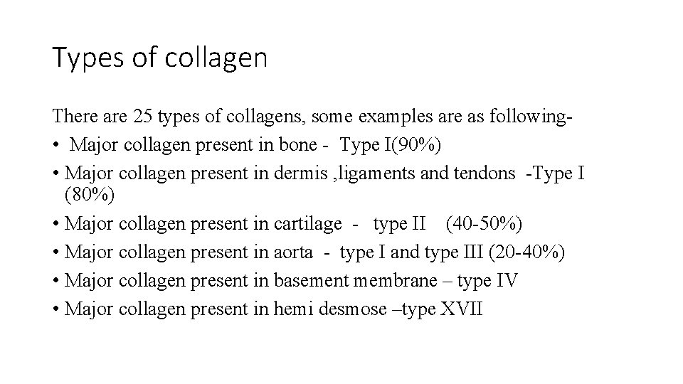 Types of collagen There are 25 types of collagens, some examples are as following