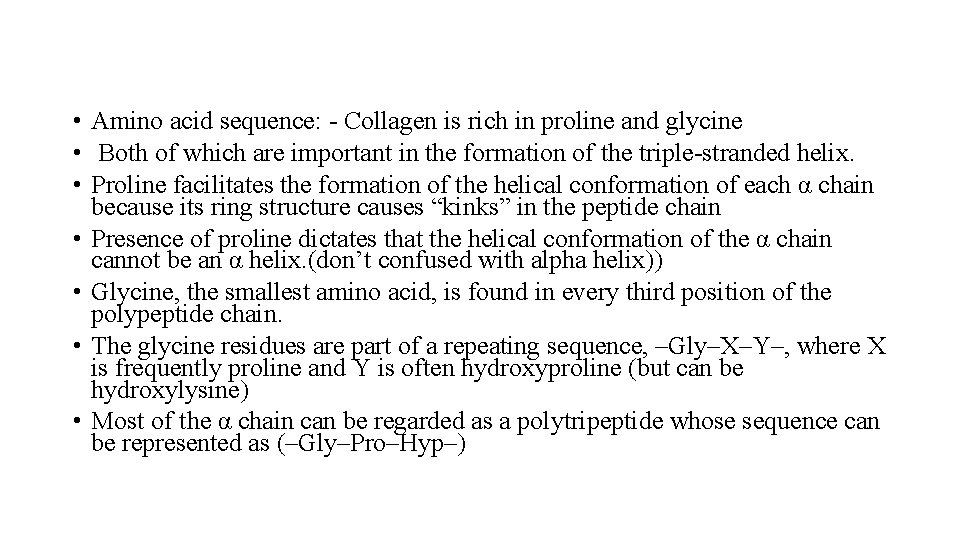  • Amino acid sequence: - Collagen is rich in proline and glycine •