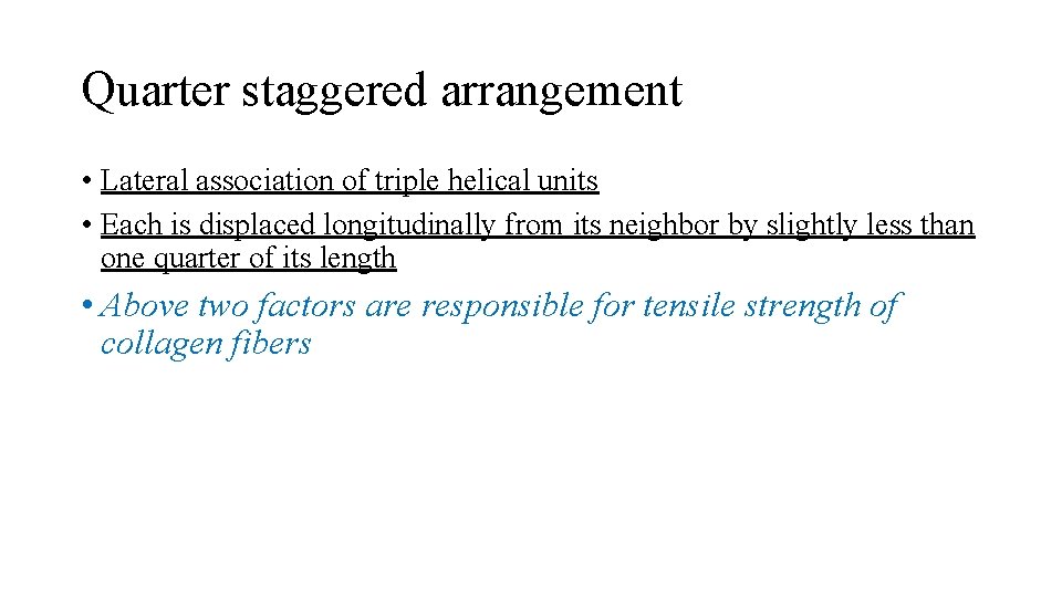 Quarter staggered arrangement • Lateral association of triple helical units • Each is displaced