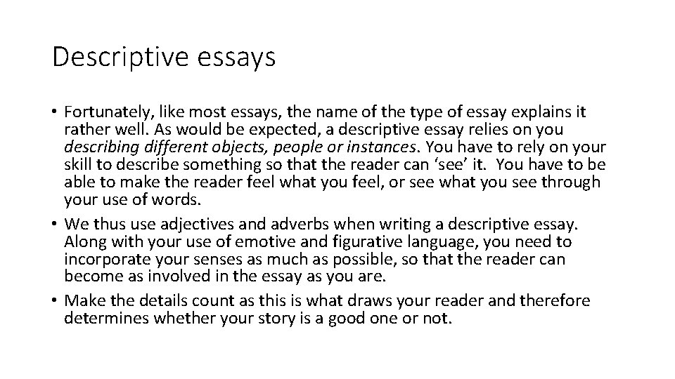 Descriptive essays • Fortunately, like most essays, the name of the type of essay