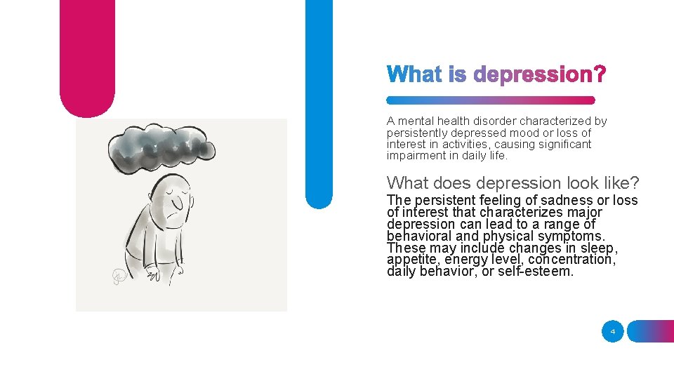 A mental health disorder characterized by persistently depressed mood or loss of interest in