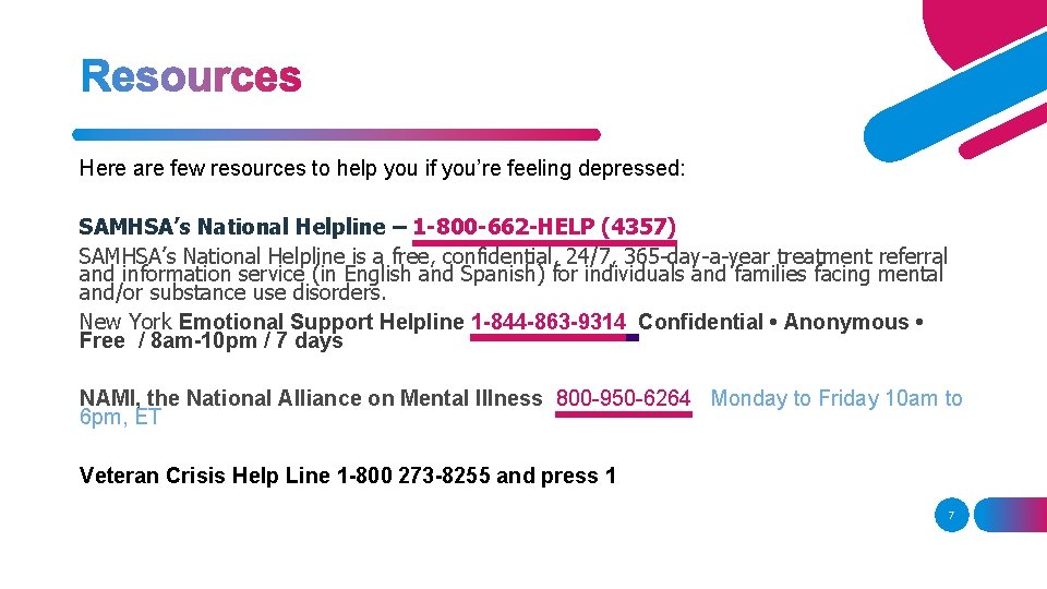 Here are few resources to help you if you’re feeling depressed: SAMHSA’s National Helpline