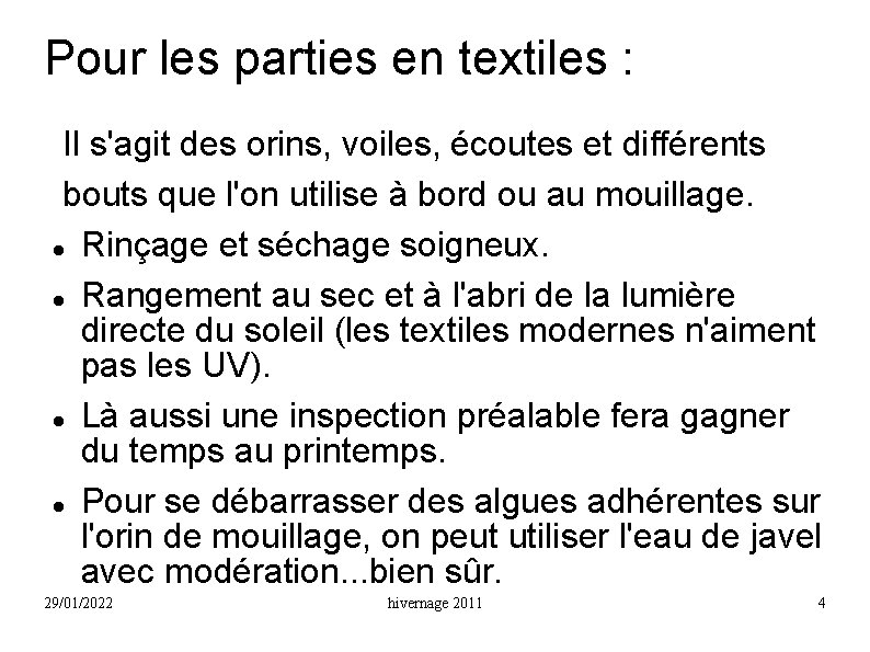 Pour les parties en textiles : Il s'agit des orins, voiles, écoutes et différents