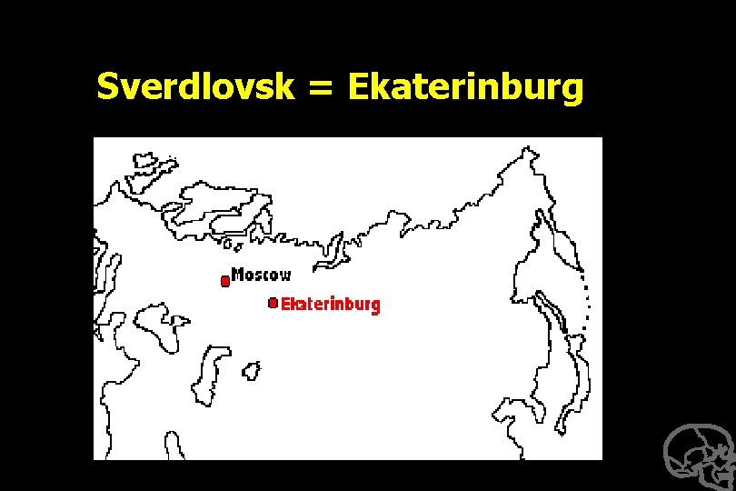 Sverdlovsk = Ekaterinburg 