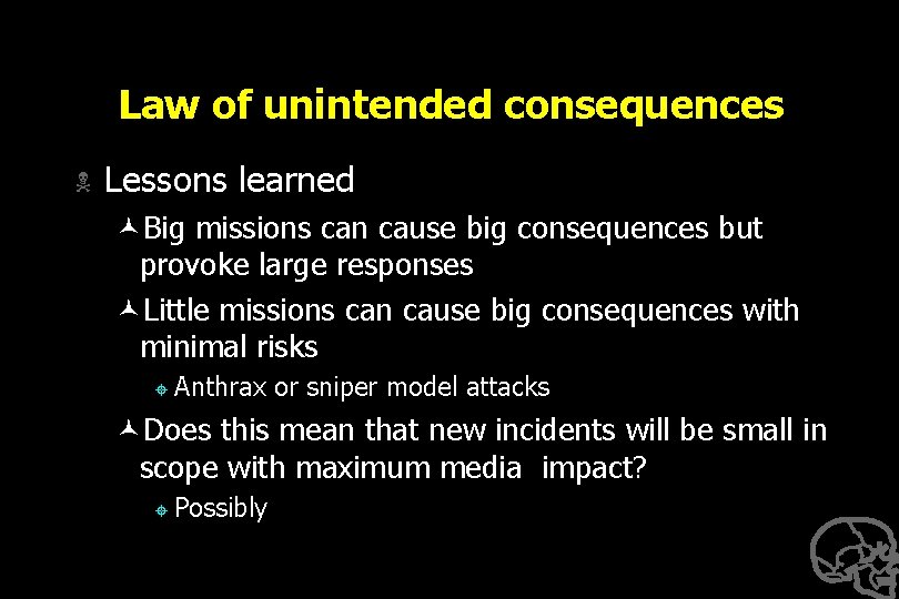 Law of unintended consequences N Lessons learned ©Big missions can cause big consequences but