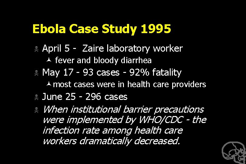 Ebola Case Study 1995 N April 5 - Zaire laboratory worker © fever and