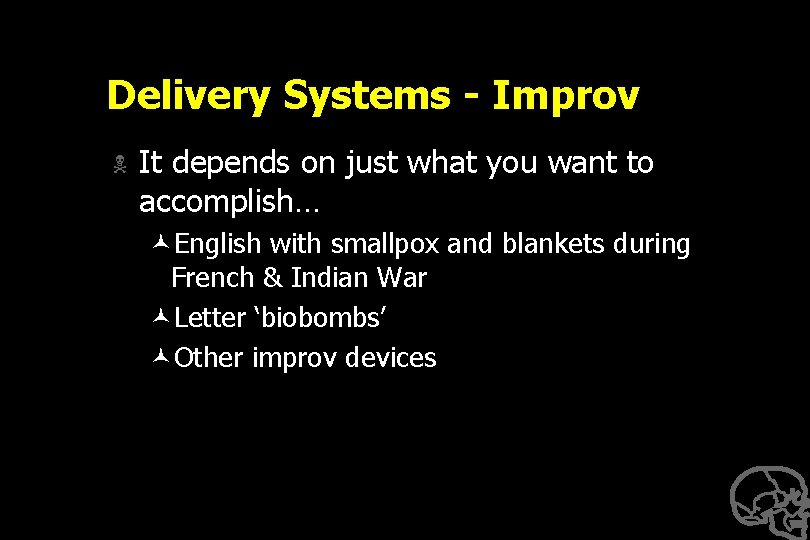 Delivery Systems - Improv N It depends on just what you want to accomplish…