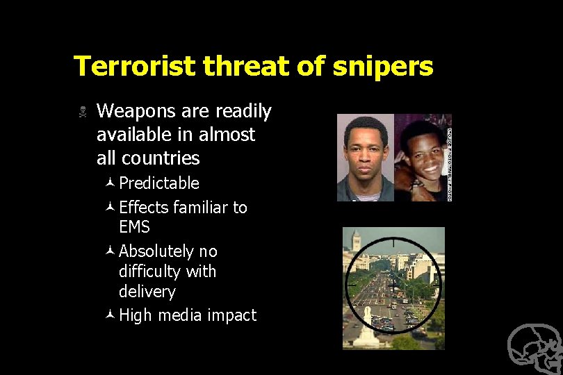 Terrorist threat of snipers N Weapons are readily available in almost all countries ©Predictable