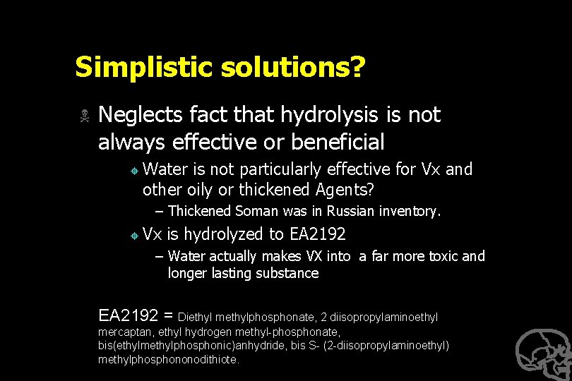 Simplistic solutions? N Neglects fact that hydrolysis is not always effective or beneficial ±