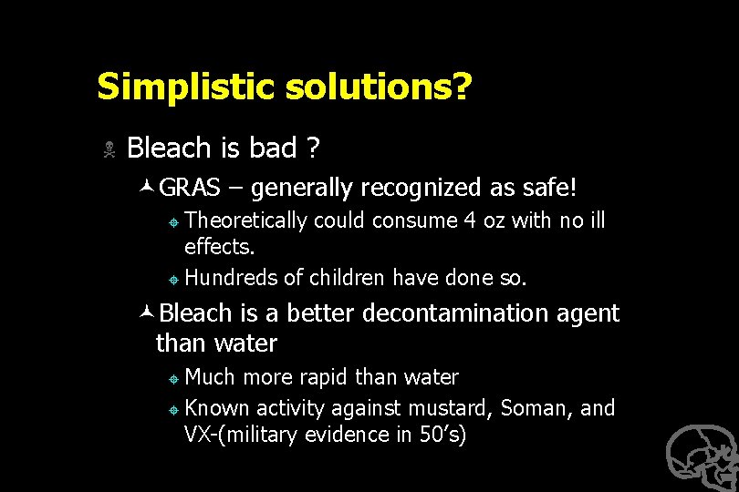 Simplistic solutions? N Bleach is bad ? ©GRAS – generally recognized as safe! ±