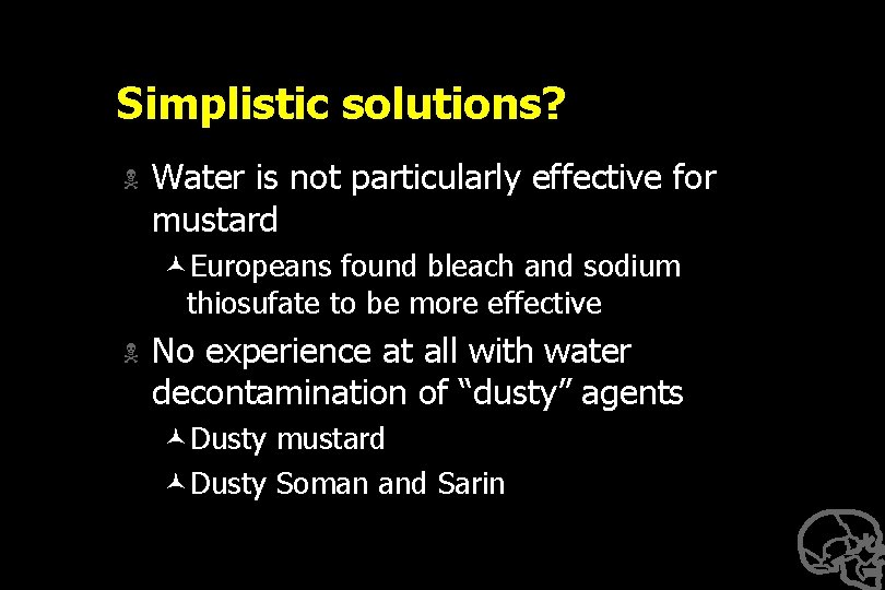 Simplistic solutions? N Water is not particularly effective for mustard ©Europeans found bleach and