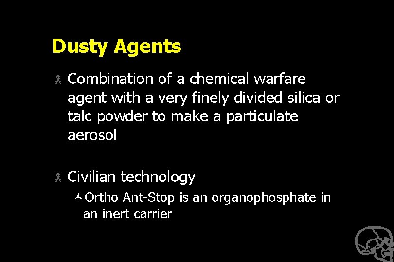 Dusty Agents N Combination of a chemical warfare agent with a very finely divided