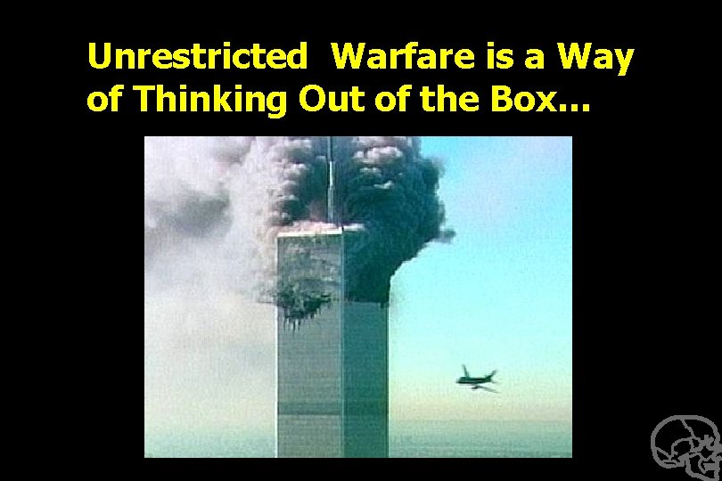 Unrestricted Warfare is a Way of Thinking Out of the Box… 