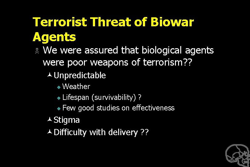 Terrorist Threat of Biowar Agents N We were assured that biological agents were poor