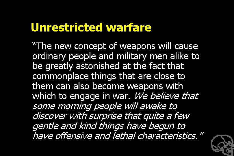 Unrestricted warfare “The new concept of weapons will cause ordinary people and military men