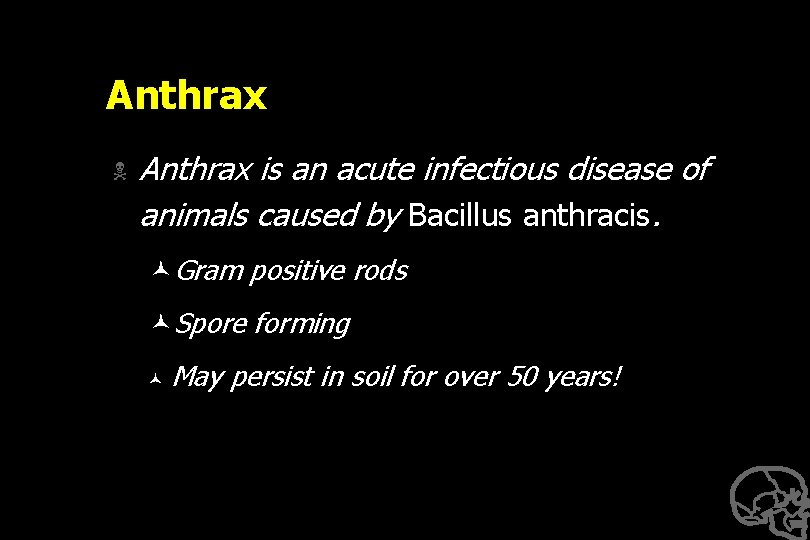 Anthrax N Anthrax is an acute infectious disease of animals caused by Bacillus anthracis.