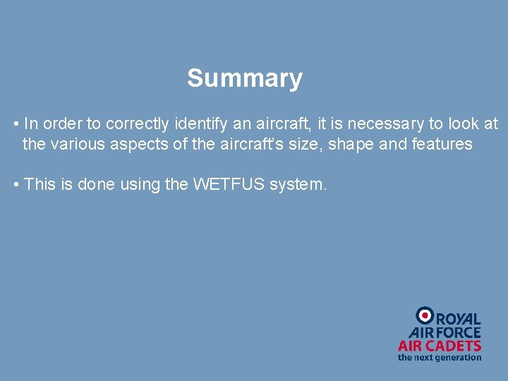 Summary • In order to correctly identify an aircraft, it is necessary to look