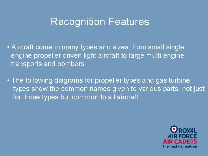 Recognition Features • Aircraft come in many types and sizes, from small single engine