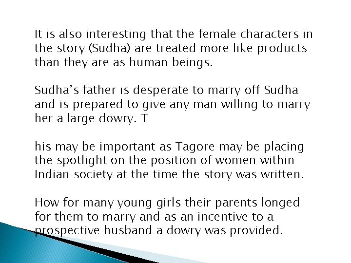 It is also interesting that the female characters in the story (Sudha) are treated