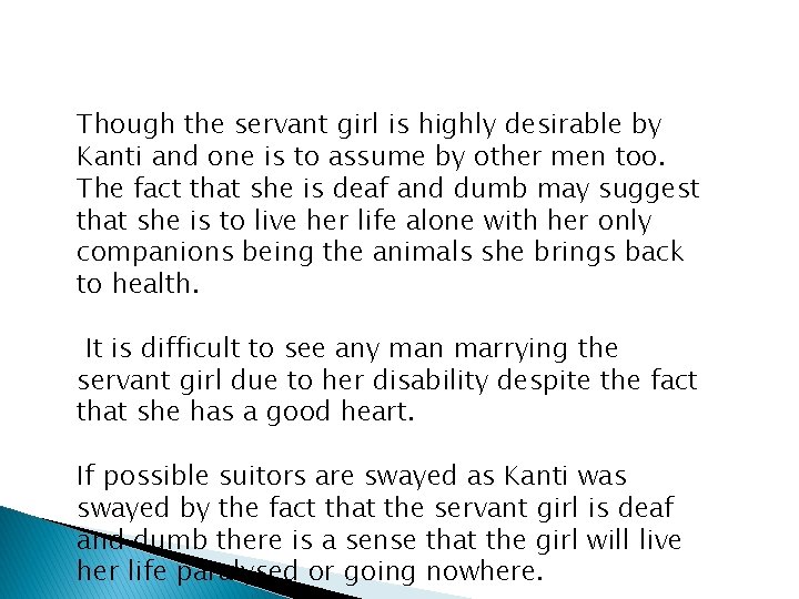 Though the servant girl is highly desirable by Kanti and one is to assume