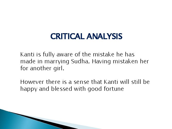 CRITICAL ANALYSIS Kanti is fully aware of the mistake he has made in marrying