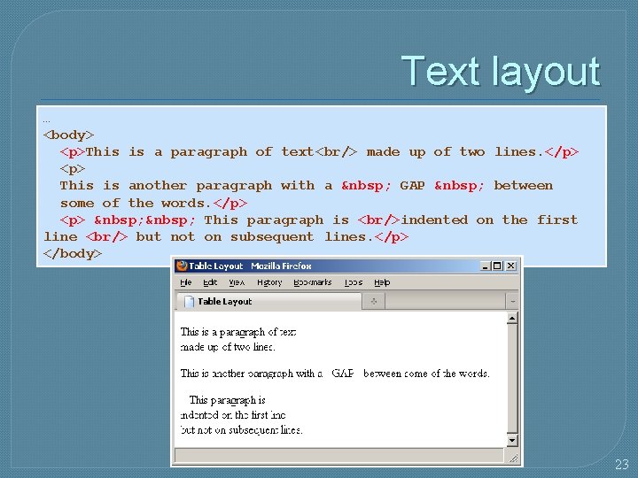 Text layout … <body> <p>This is a paragraph of text<br/> made up of two