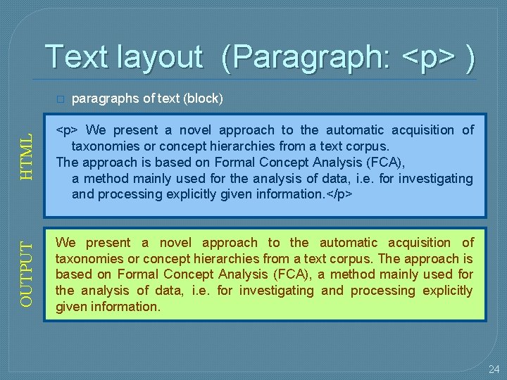Text layout (Paragraph: <p> ) HTML paragraphs of text (block) <p> We present a