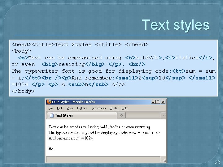 Text styles <head><title>Text Styles </title> </head> <body> <p>Text can be emphasized using <b>bold</b>, <i>italics</i>,