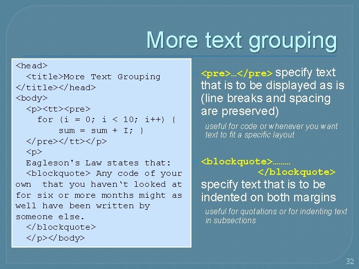 More text grouping <head> <title>More Text Grouping </title></head> <body> <p><tt><pre> for (i = 0;