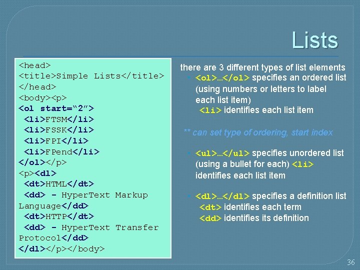 Lists <head> <title>Simple Lists</title> </head> <body><p> <ol start=“ 2”> <li>FTSM</li> <li>FSSK</li> <li>FPI</li> <li>FPend</li> </ol></p>