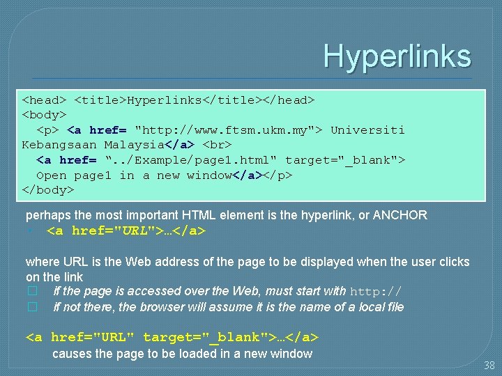 Hyperlinks <head> <title>Hyperlinks</title></head> <body> <p> <a href= "http: //www. ftsm. ukm. my"> Universiti Kebangsaan