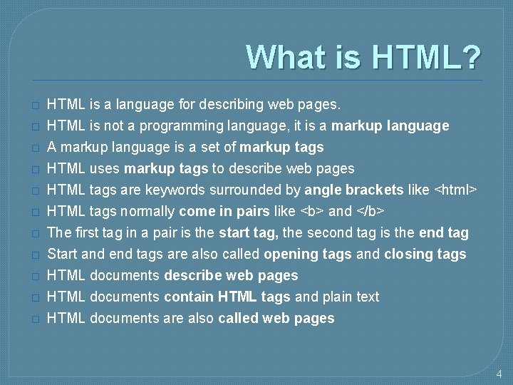 What is HTML? � � � HTML is a language for describing web pages.