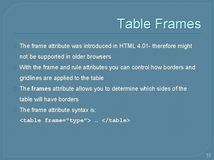 Table Frames � The frame attribute was introduced in HTML 4. 01 - therefore