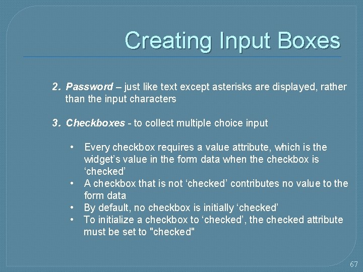 Creating Input Boxes 2. Password – just like text except asterisks are displayed, rather
