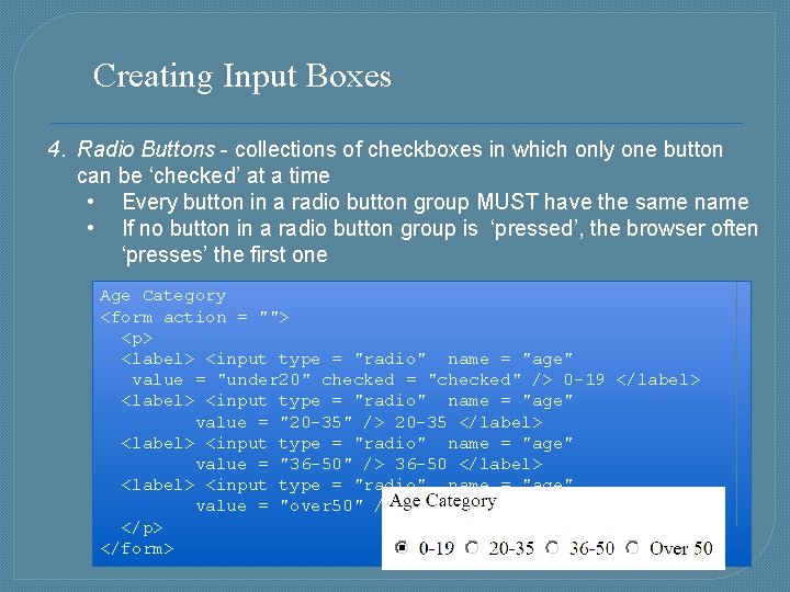 Creating Input Boxes 4. Radio Buttons - collections of checkboxes in which only one