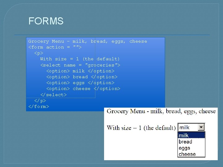 FORMS Grocery Menu - milk, bread, eggs, cheese <form action = ""> <p> With